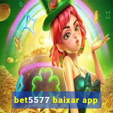 bet5577 baixar app